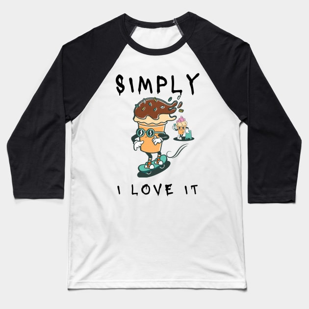 Simply I love it (Ice cream) Baseball T-Shirt by GLOWMART2